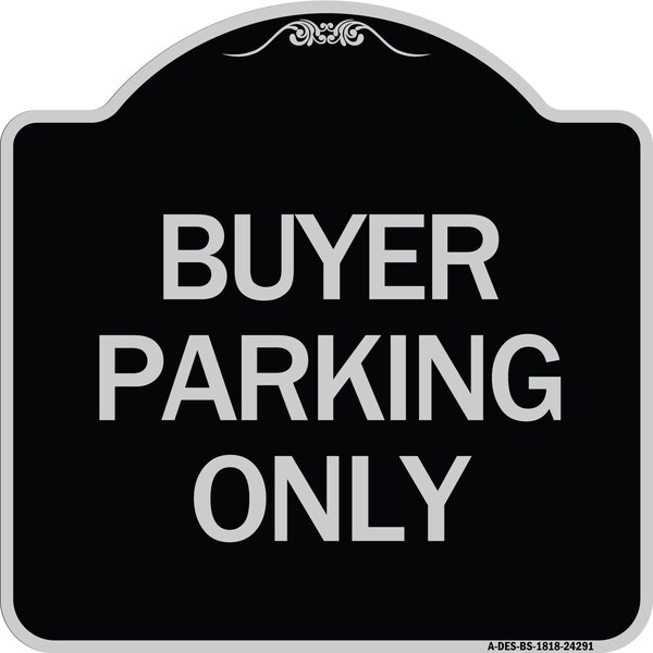 Buyer Parking Only Heavy-Gauge Aluminum Architectural Sign, 18" x 18", BS-1818-24291